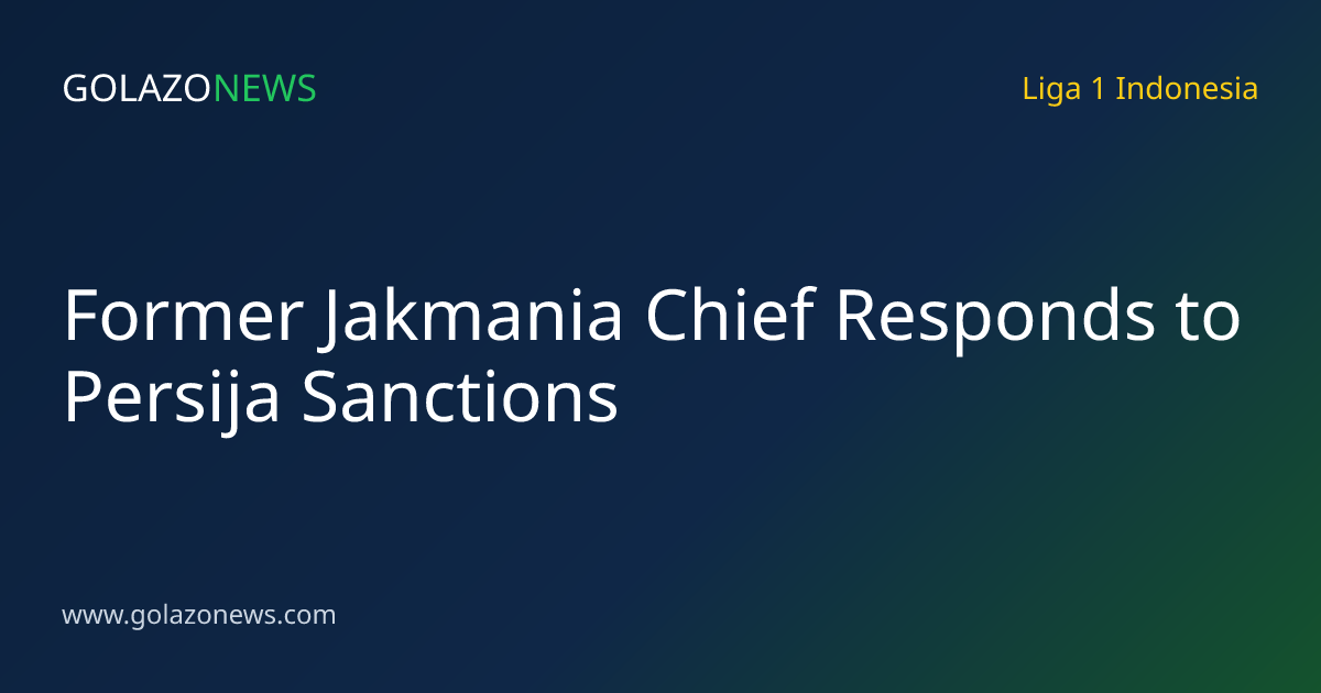 Former Jakmania Chief Responds to Persija Sanctions