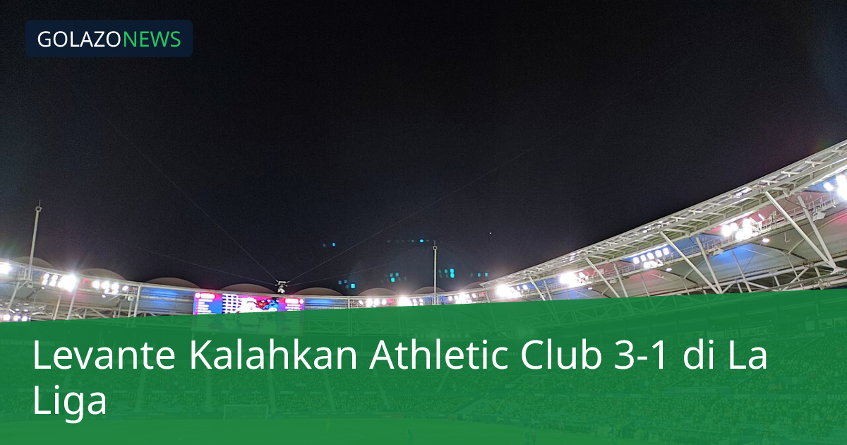 Levante Kalahkan Athletic Club 3-1 di La Liga