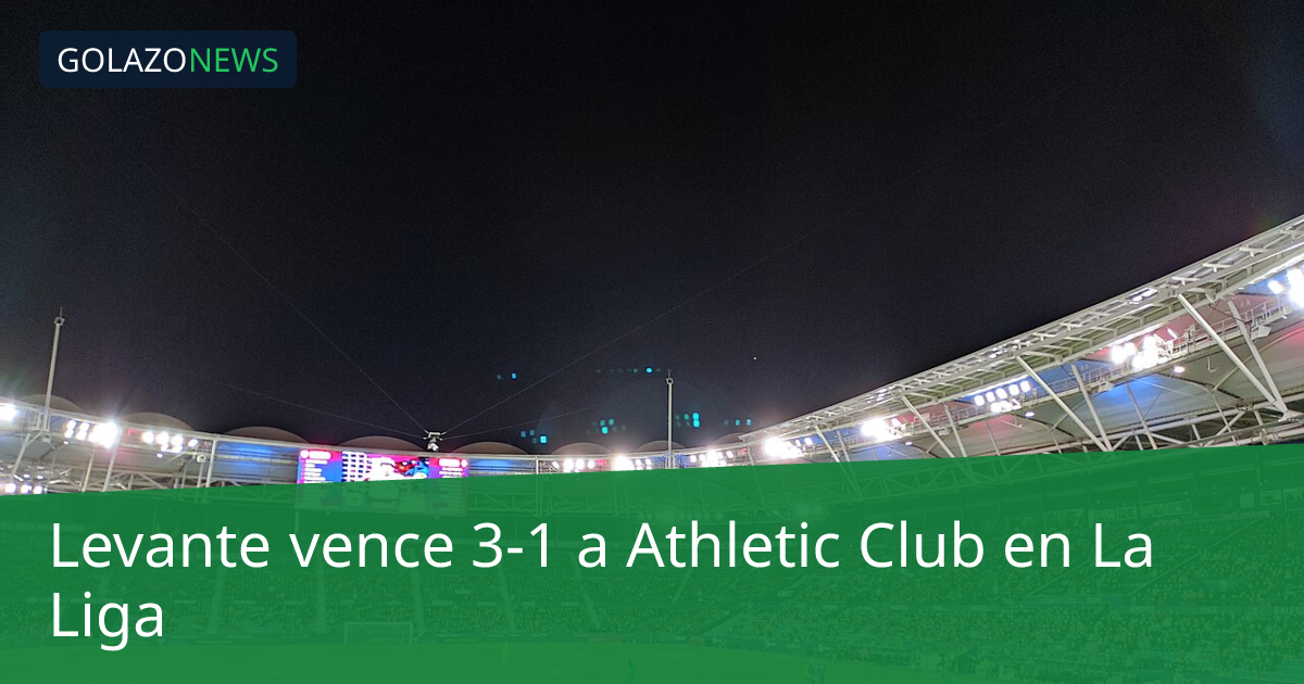 Levante vence 3-1 a Athletic Club en La Liga