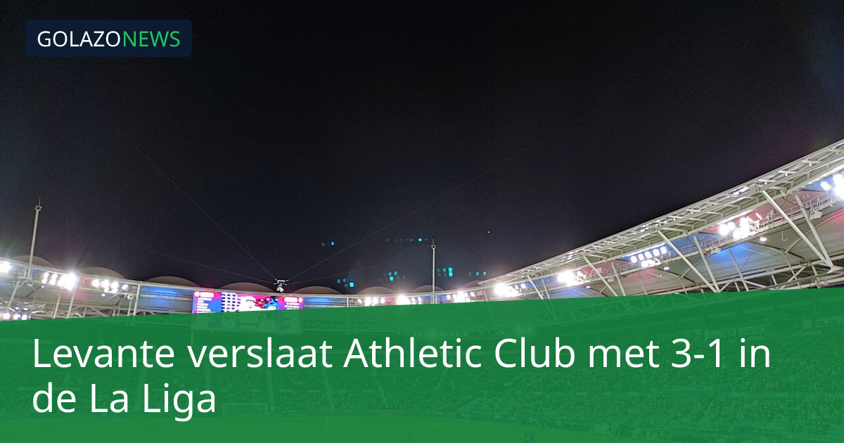 Levante verslaat Athletic Club met 3-1 in de La Liga