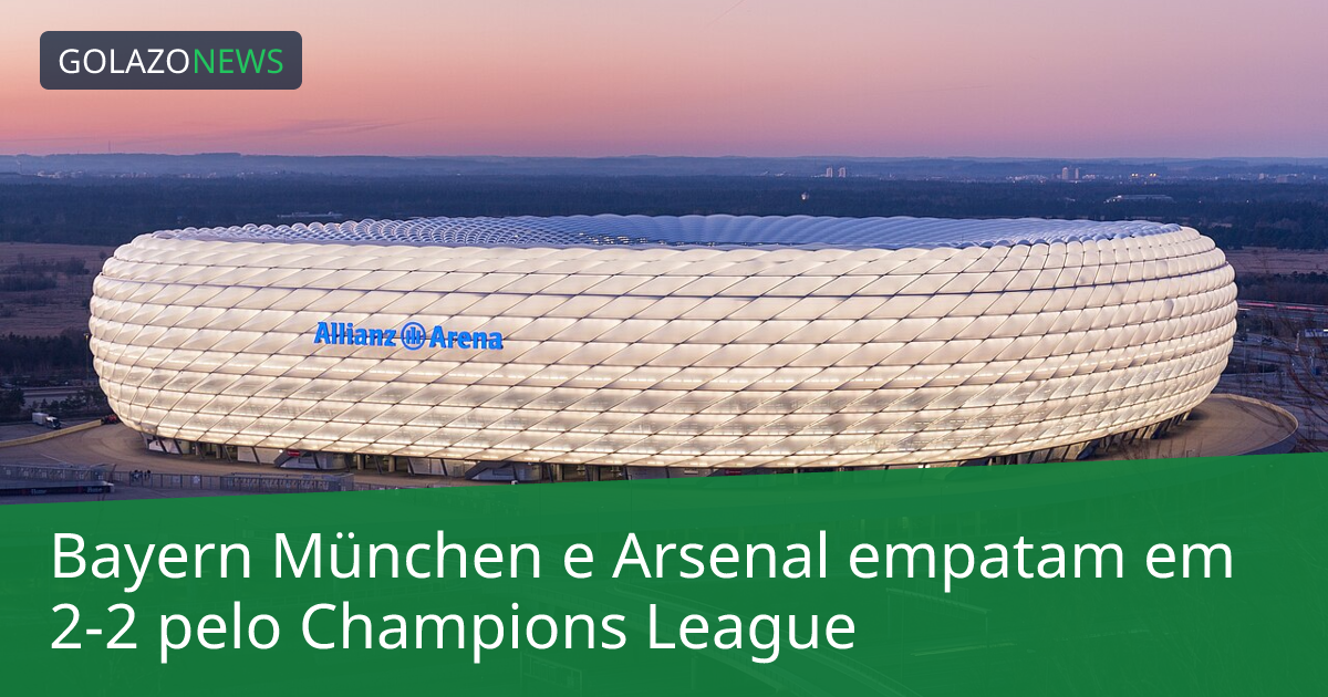 Bayern München e Arsenal empatam em 2-2 pelo Champions League