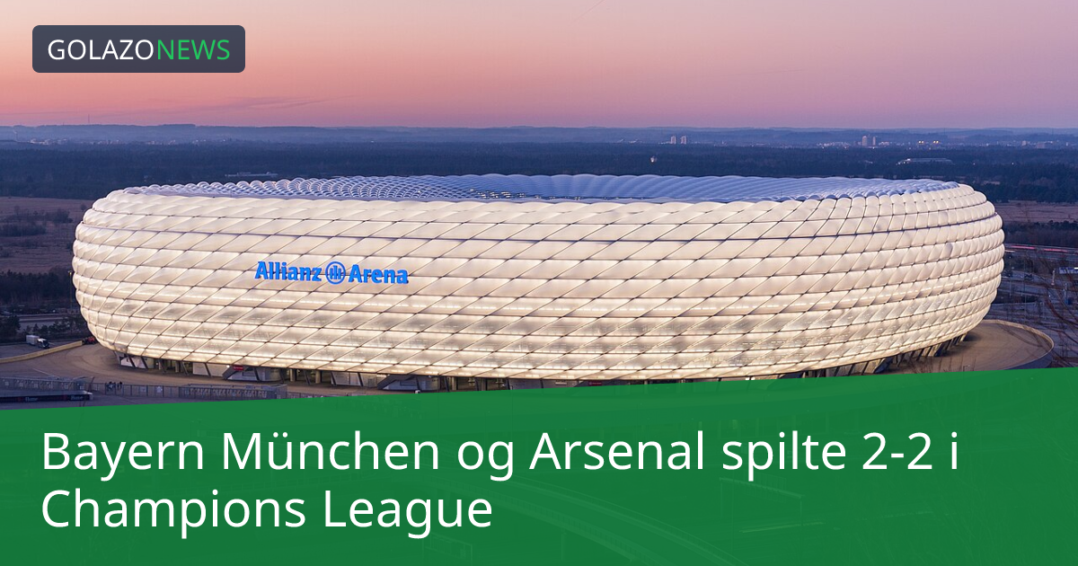 Bayern München og Arsenal spilte 2-2 i Champions League