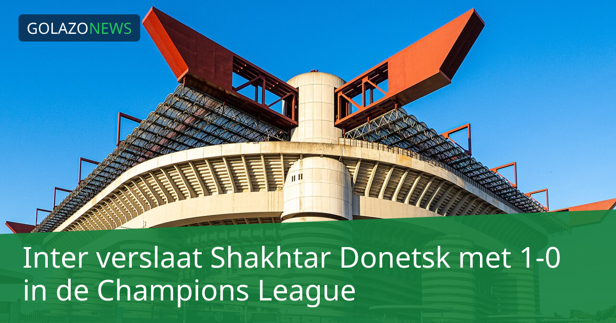 Inter verslaat Shakhtar Donetsk met 1-0 in de Champions League