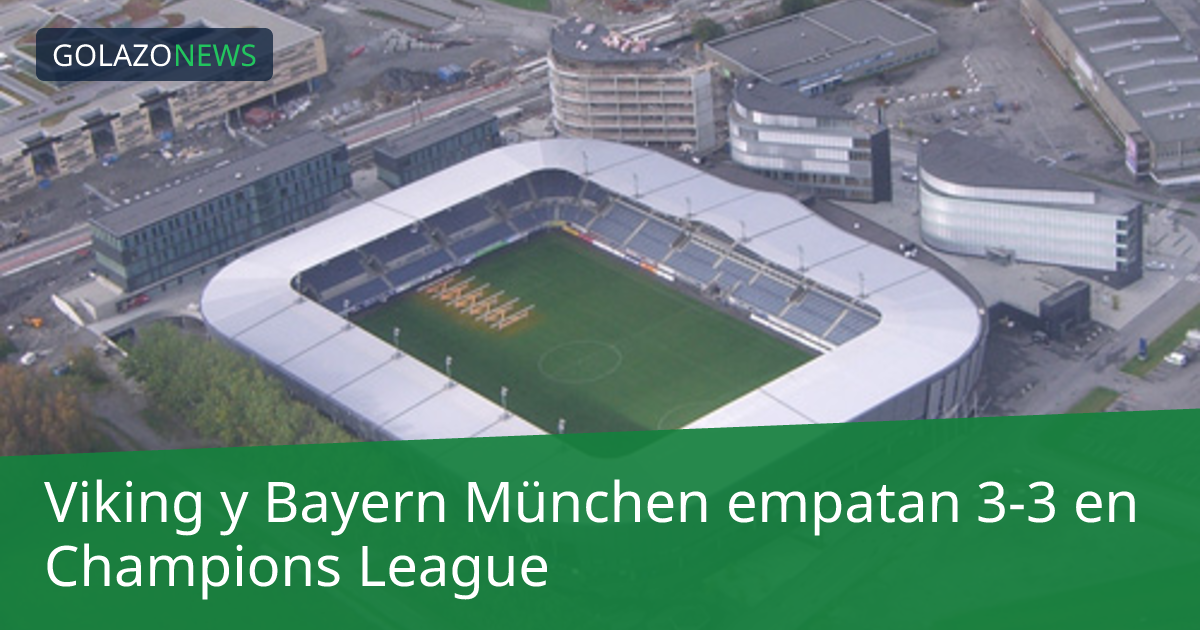 Viking y Bayern München empatan 3-3 en Champions League