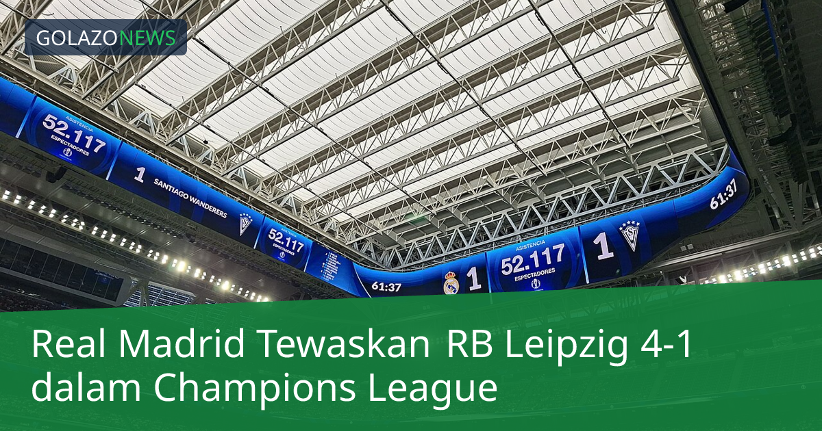 Real Madrid Tewaskan RB Leipzig 4-1 dalam Champions League