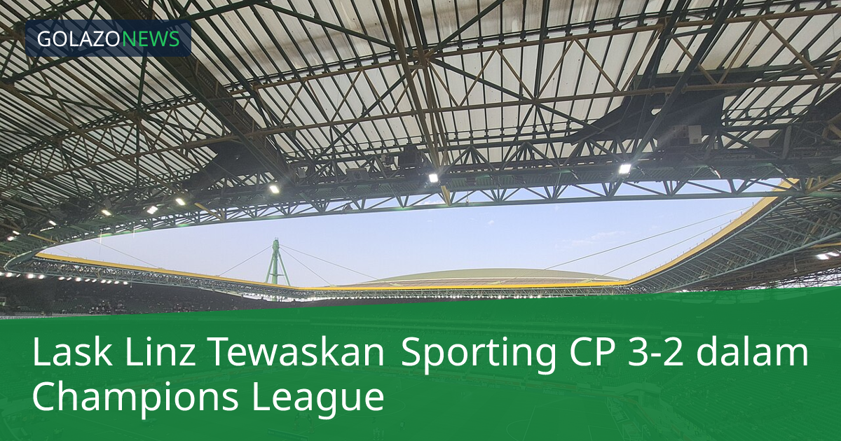 Lask Linz Tewaskan Sporting CP 3-2 dalam Champions League