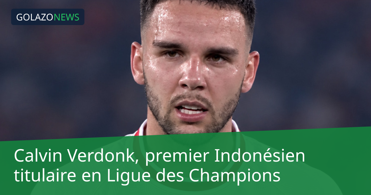Calvin Verdonk, premier Indonésien titulaire en Ligue des Champions