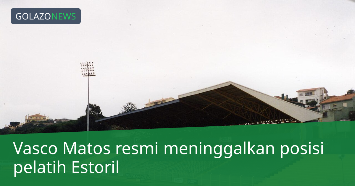 Vasco Matos resmi meninggalkan posisi pelatih Estoril