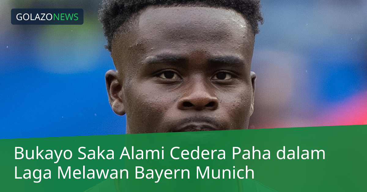 Bukayo Saka Alami Cedera Paha dalam Laga Melawan Bayern Munich