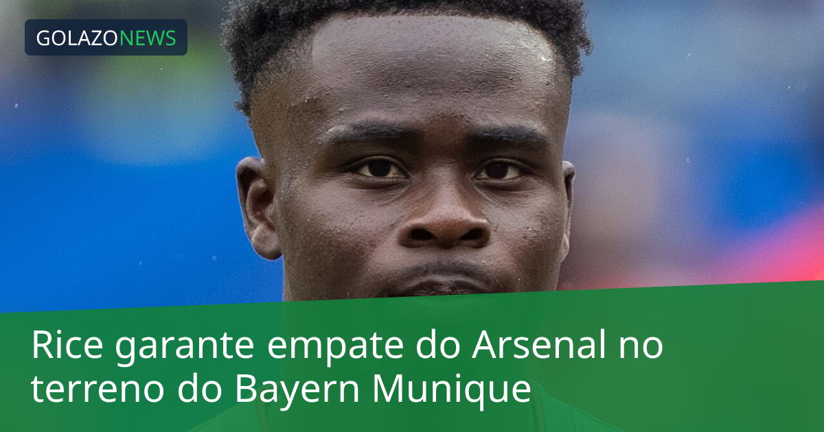Rice garante empate do Arsenal no terreno do Bayern Munique