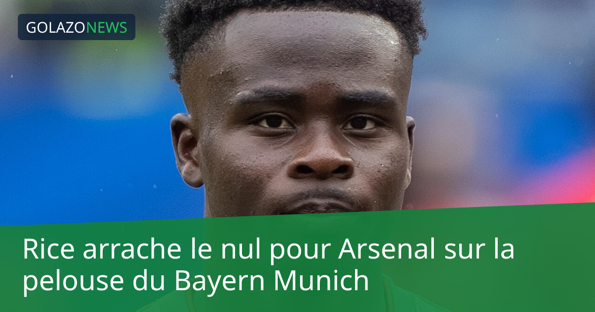 Rice arrache le nul pour Arsenal sur la pelouse du Bayern Munich