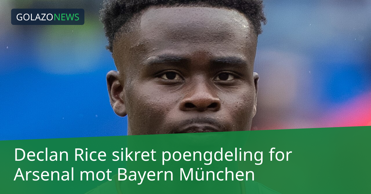 Declan Rice sikret poengdeling for Arsenal mot Bayern München
