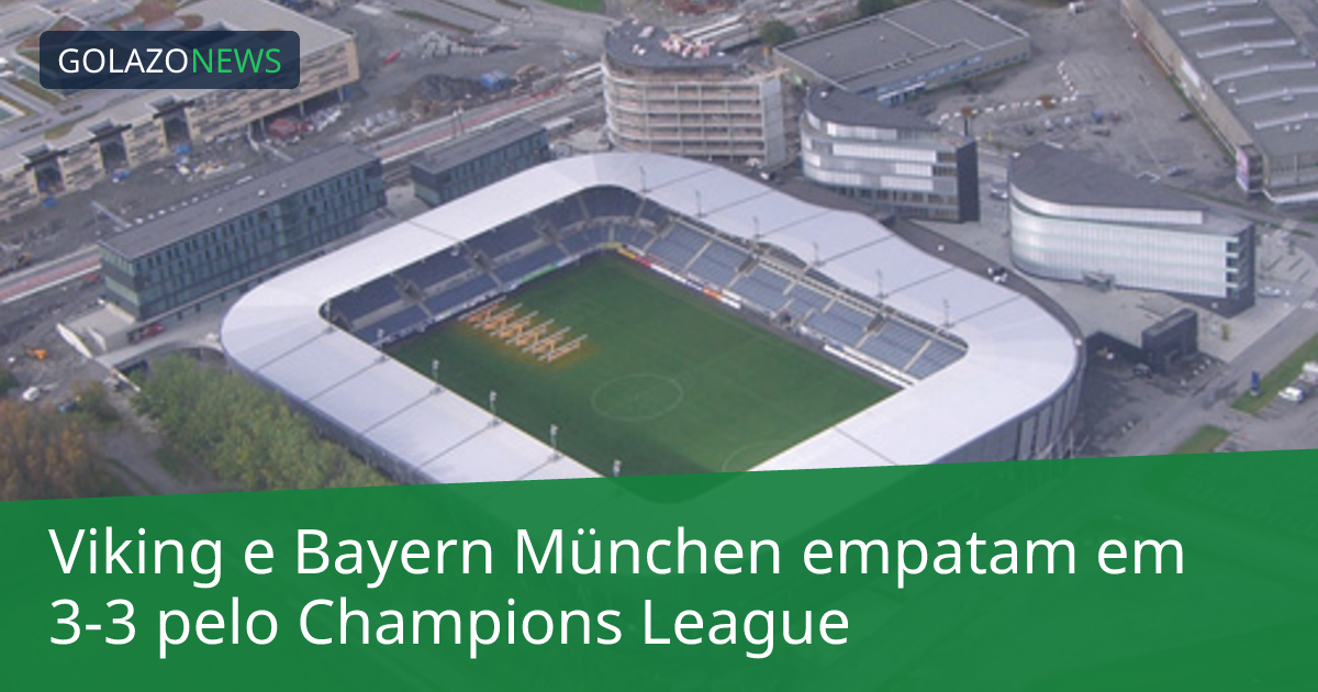 Viking e Bayern München empatam em 3-3 pelo Champions League