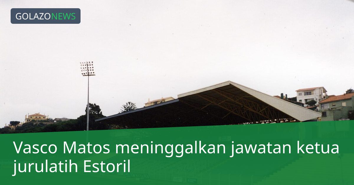 Vasco Matos meninggalkan jawatan ketua jurulatih Estoril