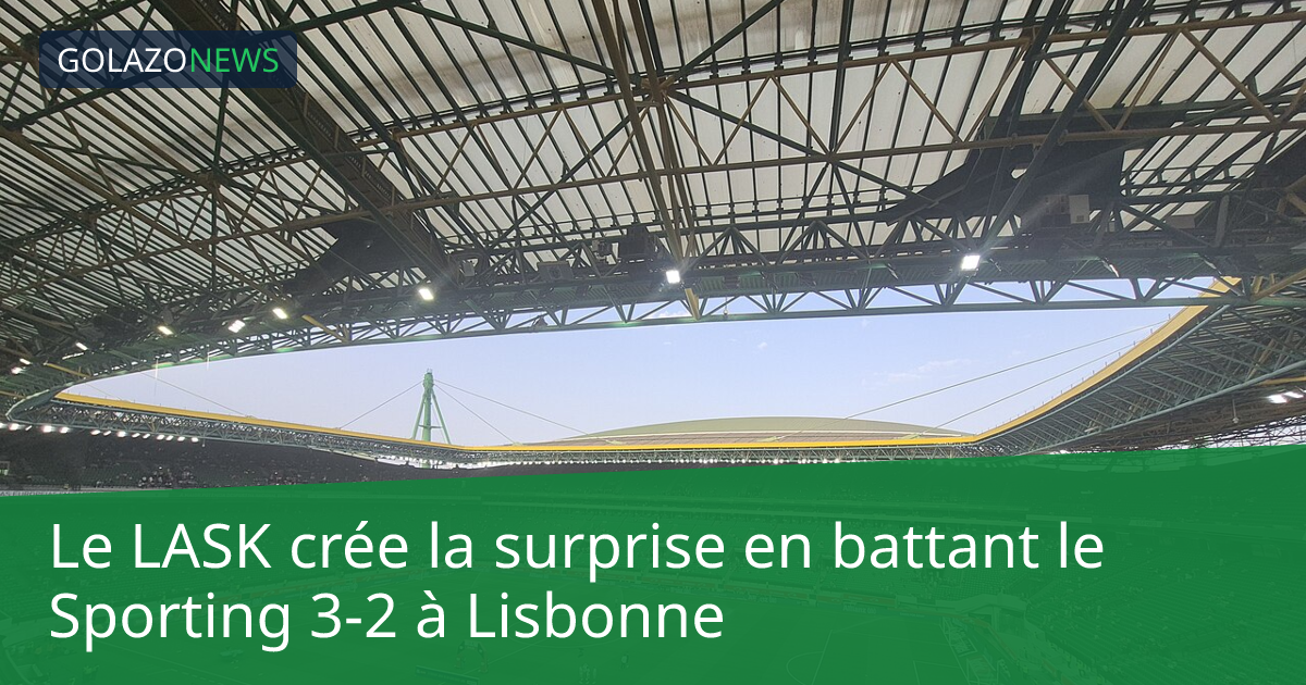 Le LASK crée la surprise en battant le Sporting 3-2 à Lisbonne