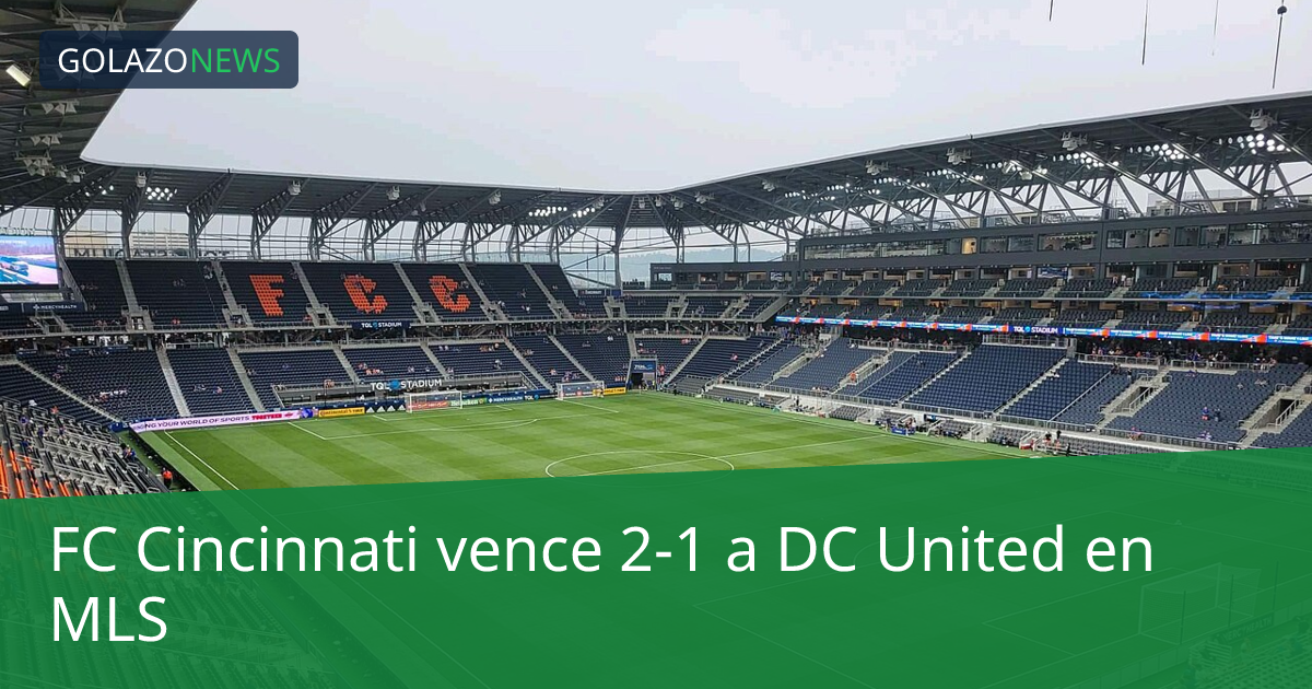 FC Cincinnati vence 2-1 a DC United en MLS