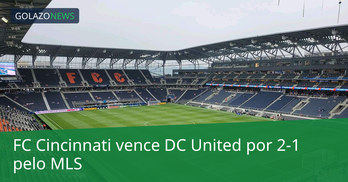 FC Cincinnati vence DC United por 2-1 pelo MLS