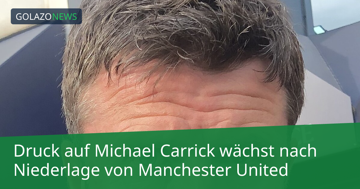 Druck auf Michael Carrick wächst nach Niederlage von Manchester United