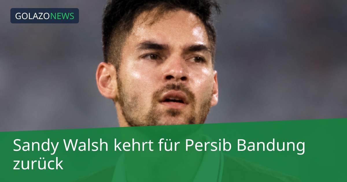 Sandy Walsh kehrt für Persib Bandung zurück