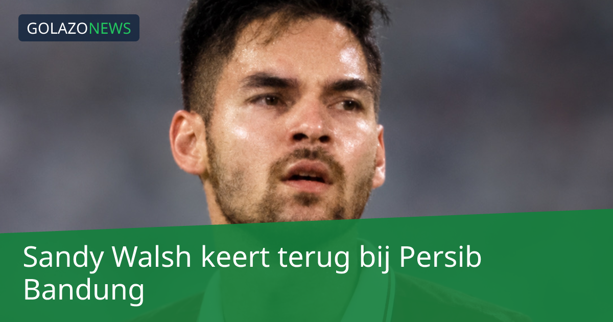 Sandy Walsh keert terug bij Persib Bandung