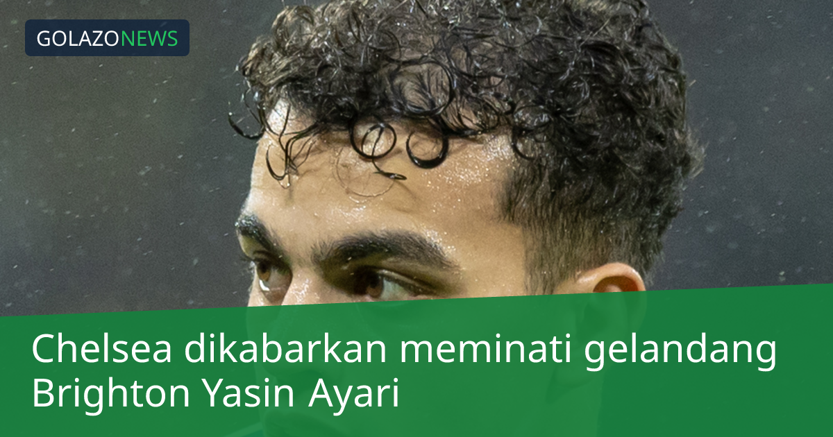 Chelsea dikabarkan meminati gelandang Brighton Yasin Ayari