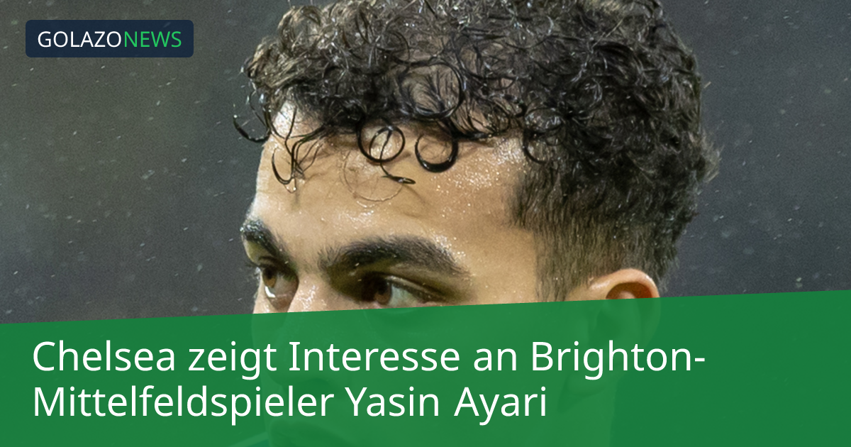 Chelsea zeigt Interesse an Brighton-Mittelfeldspieler Yasin Ayari