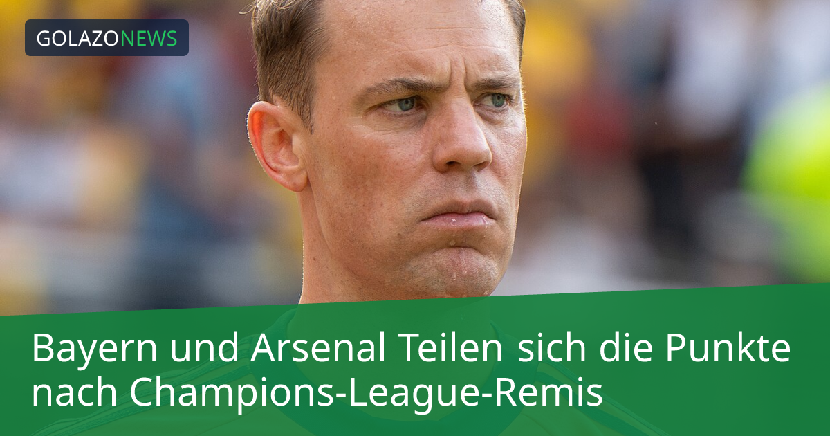 Bayern und Arsenal Teilen sich die Punkte nach Champions-League-Remis