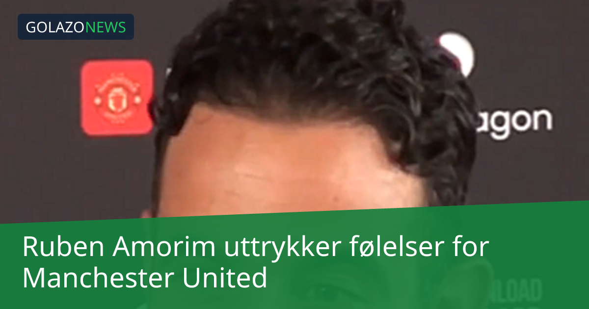 Ruben Amorim uttrykker følelser for Manchester United