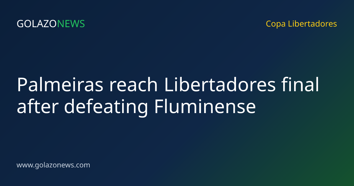 Palmeiras reach Libertadores final after defeating Fluminense