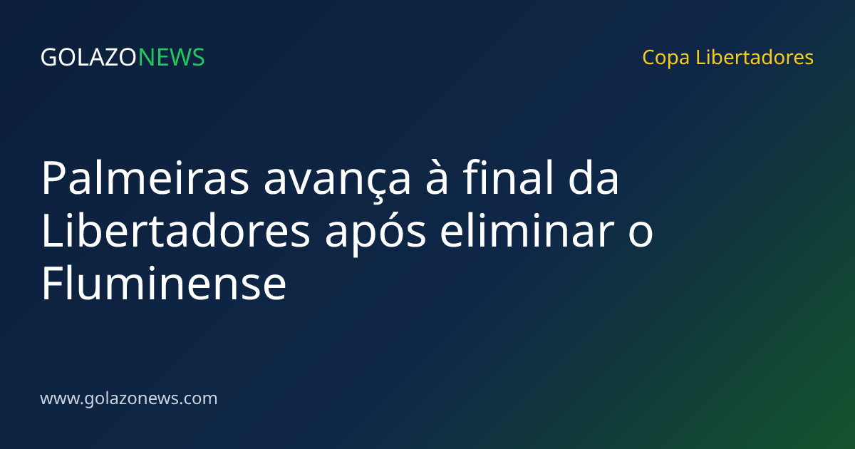 Palmeiras avança à final da Libertadores após eliminar o Fluminense