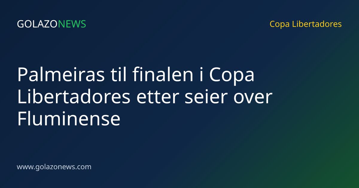 Palmeiras til finalen i Copa Libertadores etter seier over Fluminense