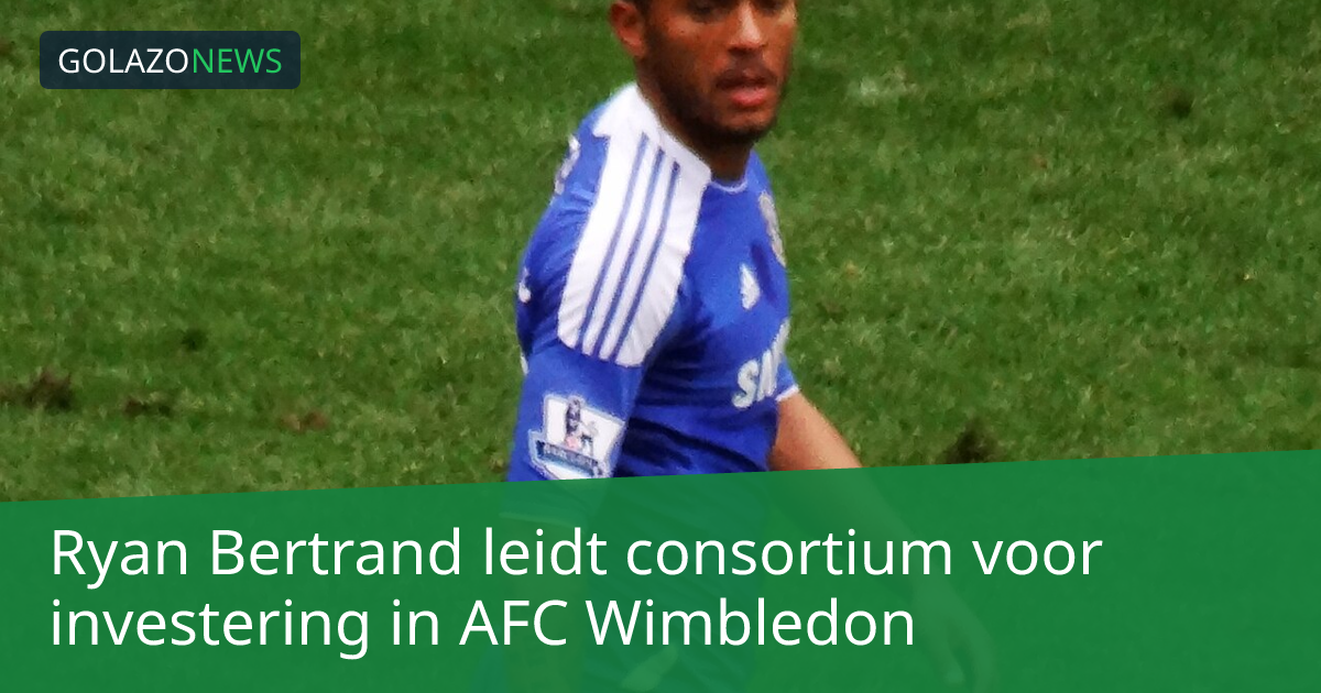 Ryan Bertrand leidt consortium voor investering in AFC Wimbledon