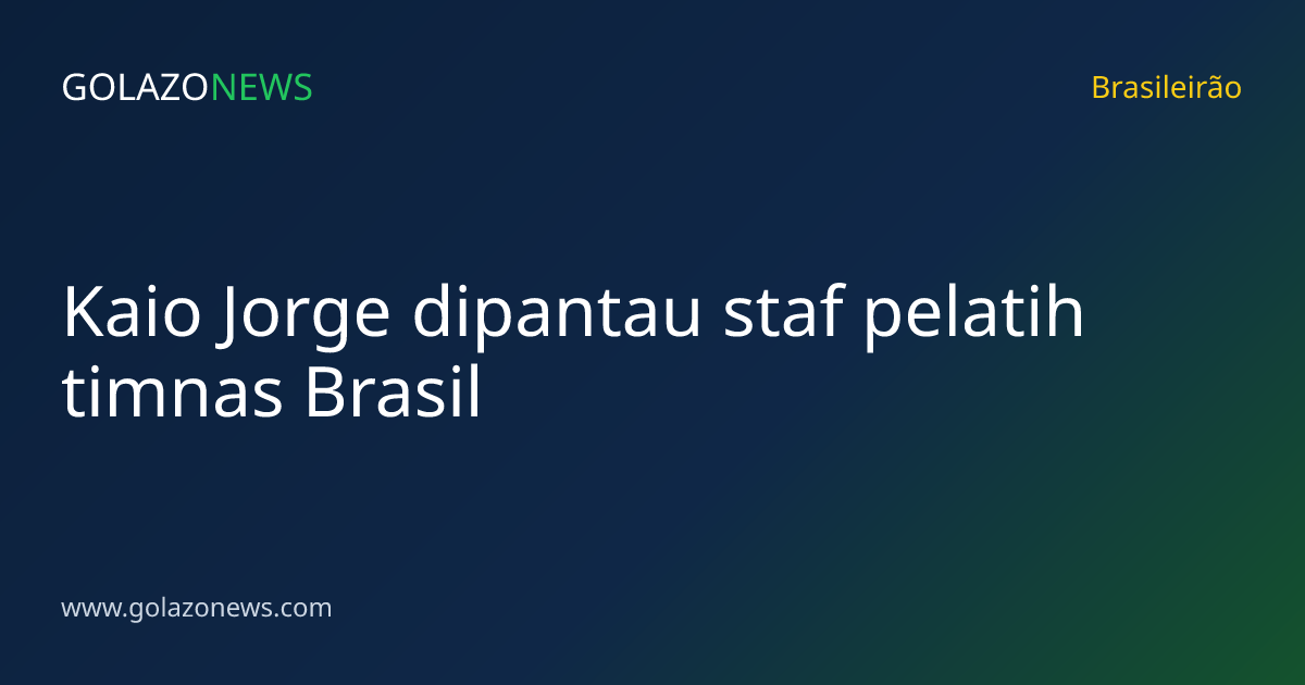 Kaio Jorge dipantau staf pelatih timnas Brasil