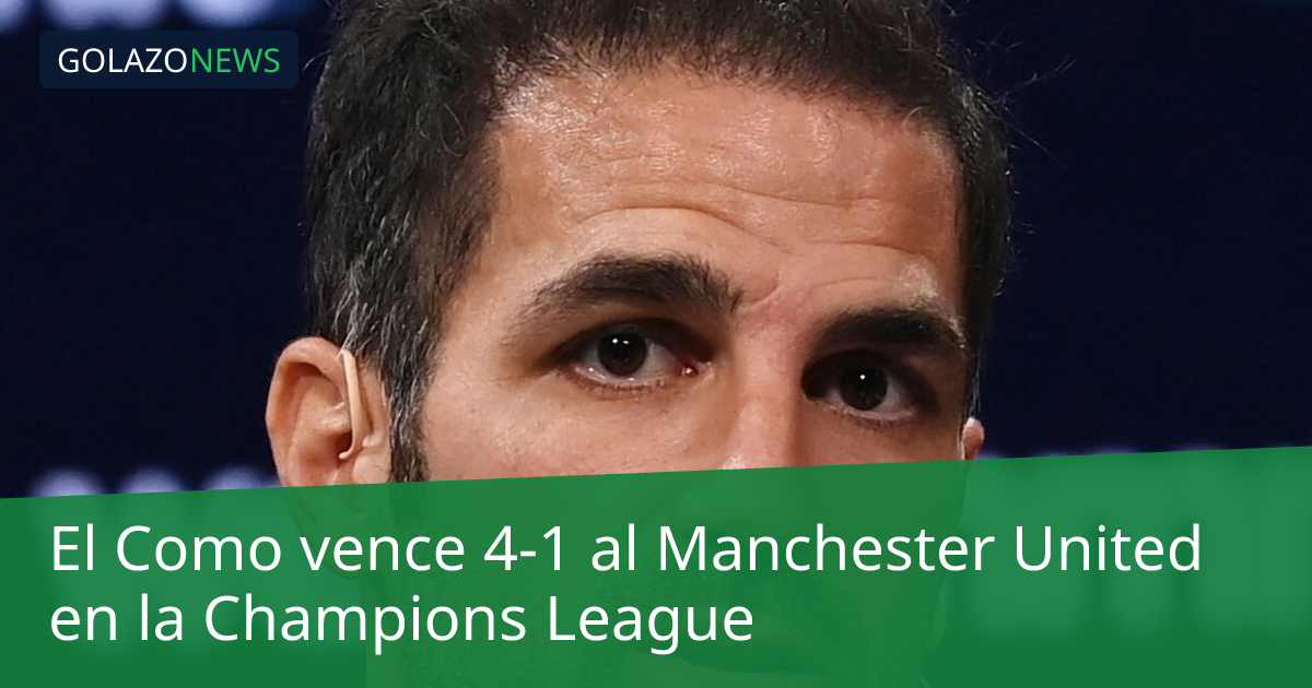 El Como vence 4-1 al Manchester United en la Champions League