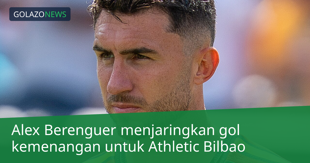 Alex Berenguer menjaringkan gol kemenangan untuk Athletic Bilbao