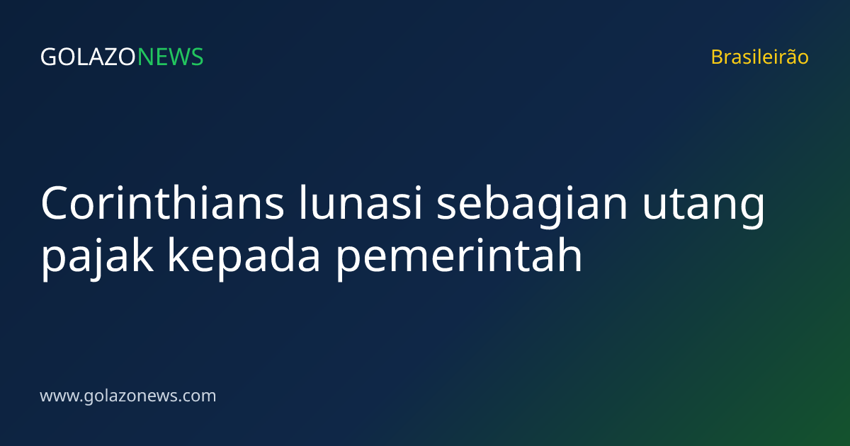 Corinthians lunasi sebagian utang pajak kepada pemerintah