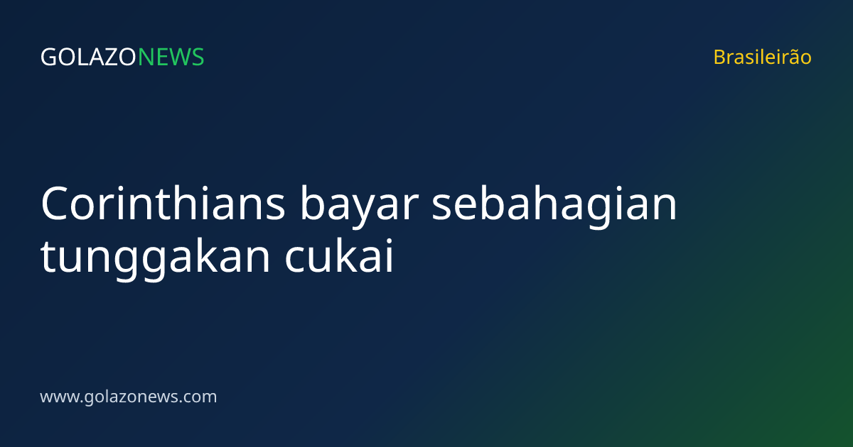 Corinthians bayar sebahagian tunggakan cukai