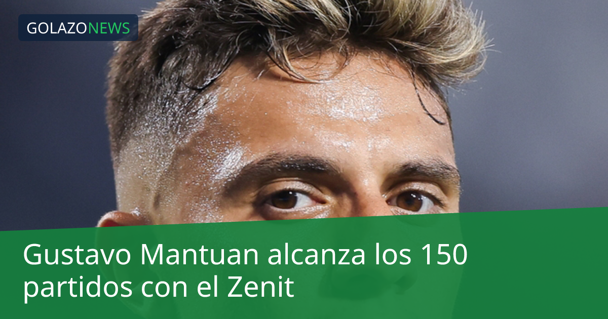 Gustavo Mantuan alcanza los 150 partidos con el Zenit