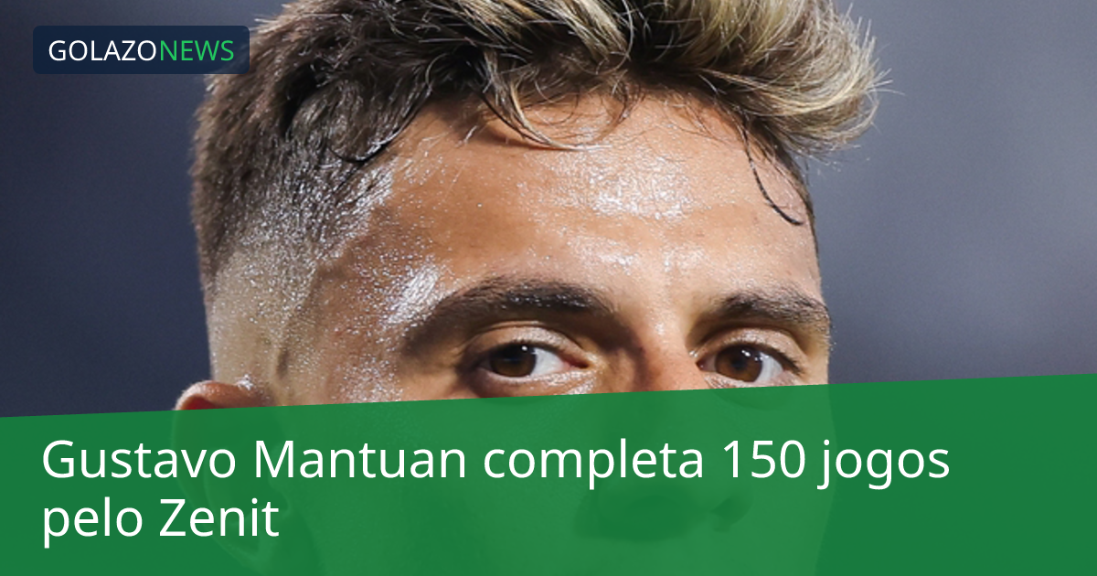 Gustavo Mantuan completa 150 jogos pelo Zenit