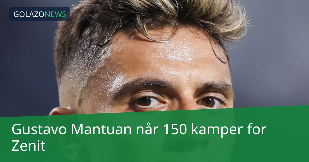 Gustavo Mantuan når 150 kamper for Zenit