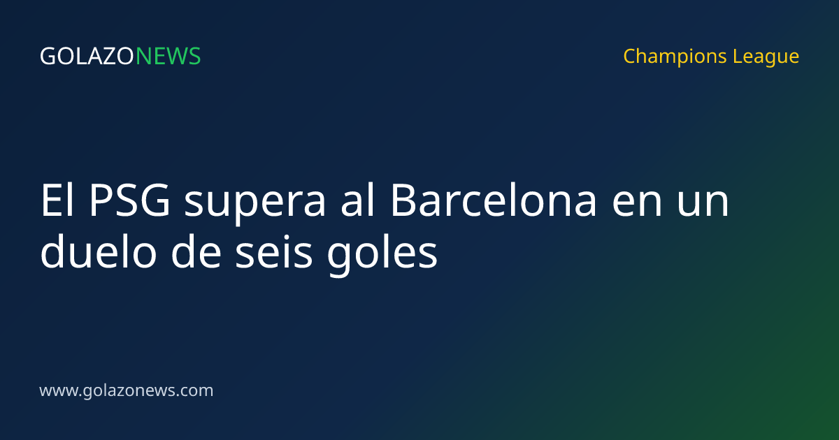 El PSG supera al Barcelona en un duelo de seis goles