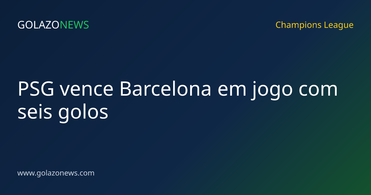 PSG vence Barcelona em jogo com seis golos