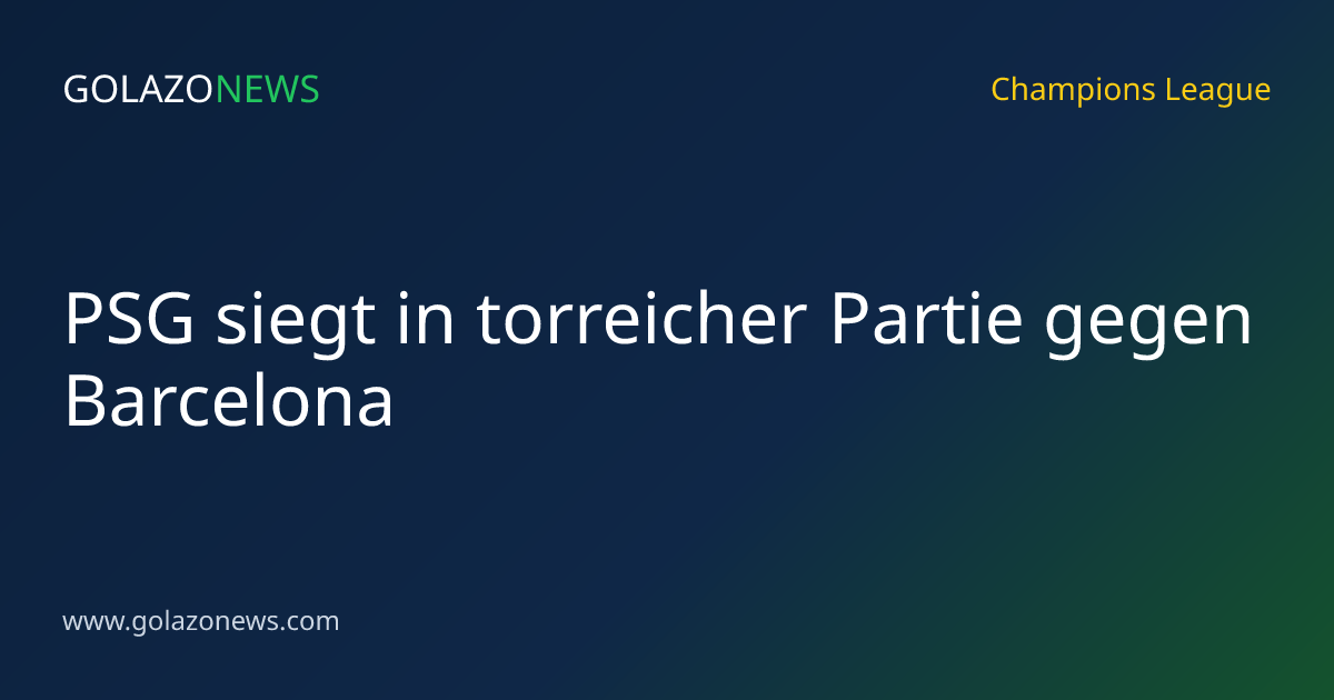 PSG siegt in torreicher Partie gegen Barcelona