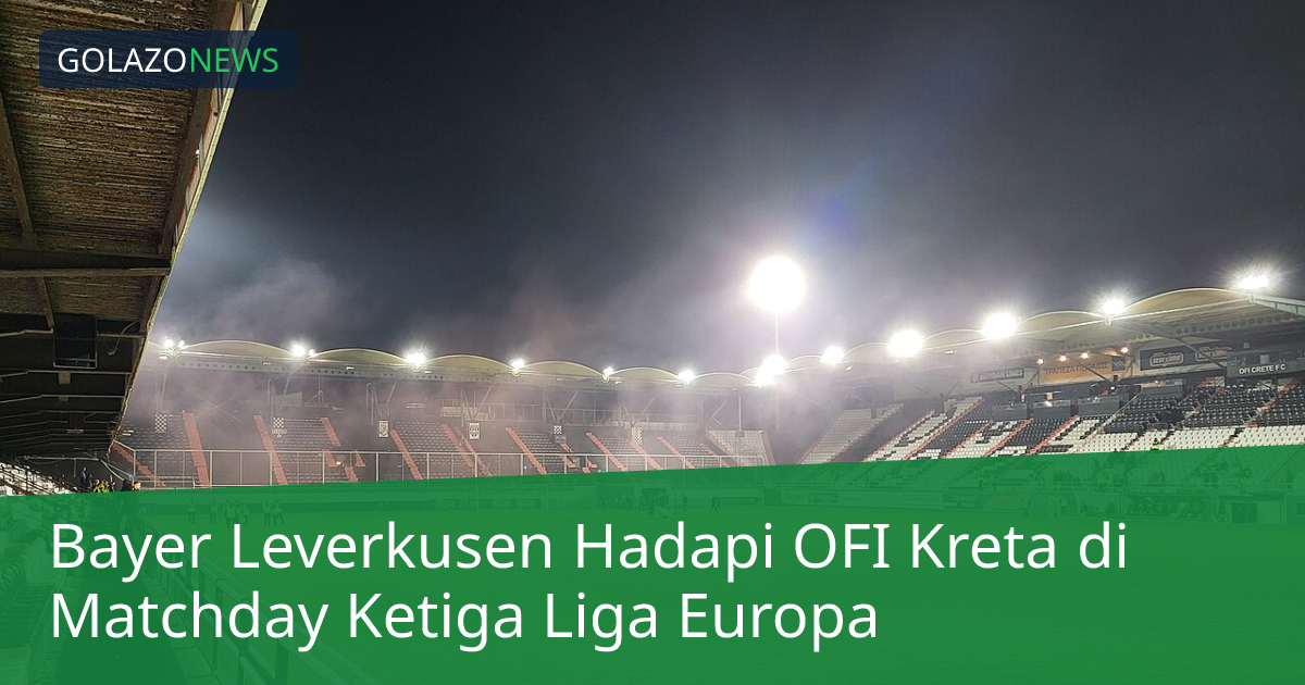 Bayer Leverkusen Hadapi OFI Kreta di Matchday Ketiga Liga Europa