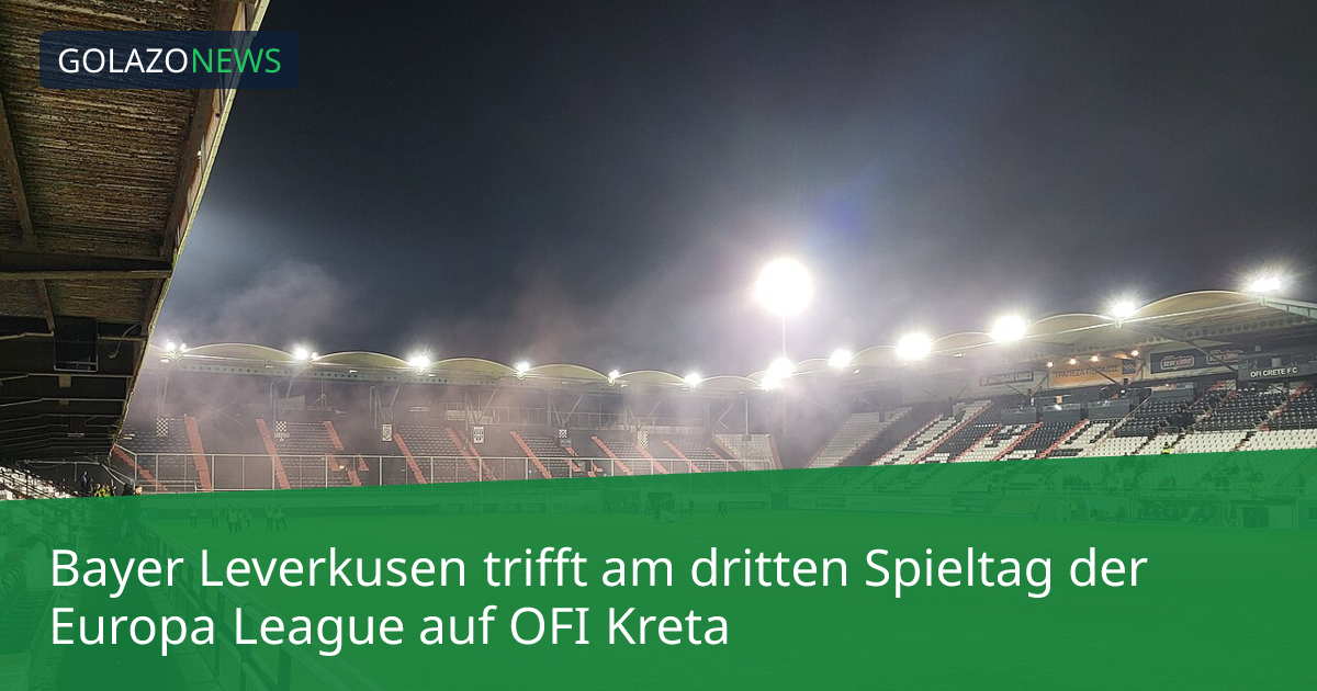 Bayer Leverkusen trifft am dritten Spieltag der Europa League auf OFI Kreta