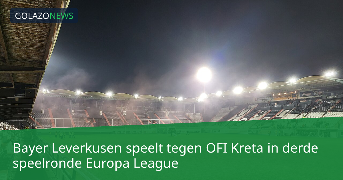 Bayer Leverkusen speelt tegen OFI Kreta in derde speelronde Europa League