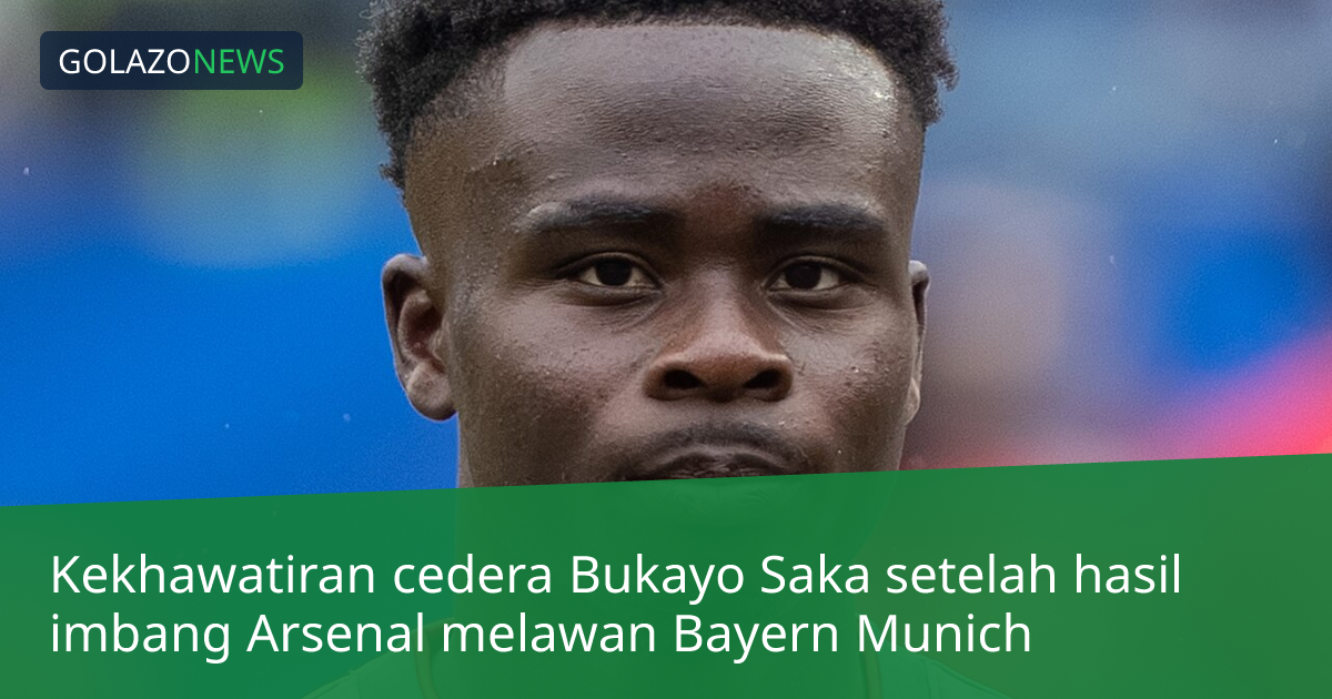 Kekhawatiran cedera Bukayo Saka setelah hasil imbang Arsenal melawan Bayern Munich