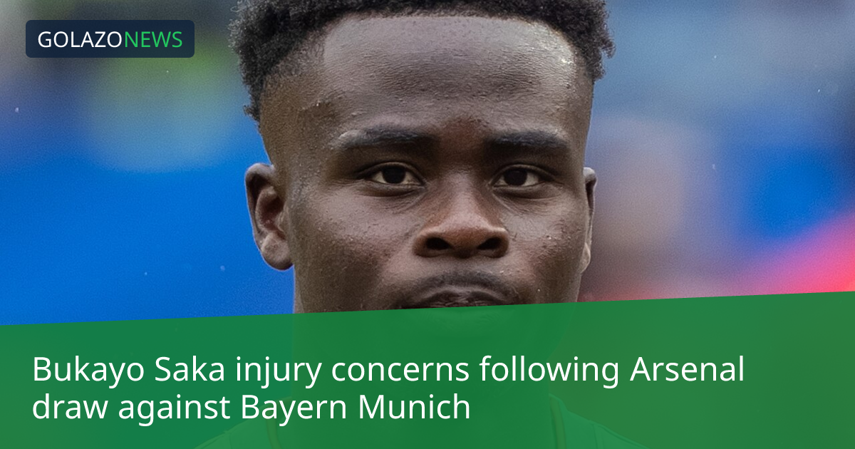 Bukayo Saka injury concerns following Arsenal draw against Bayern Munich