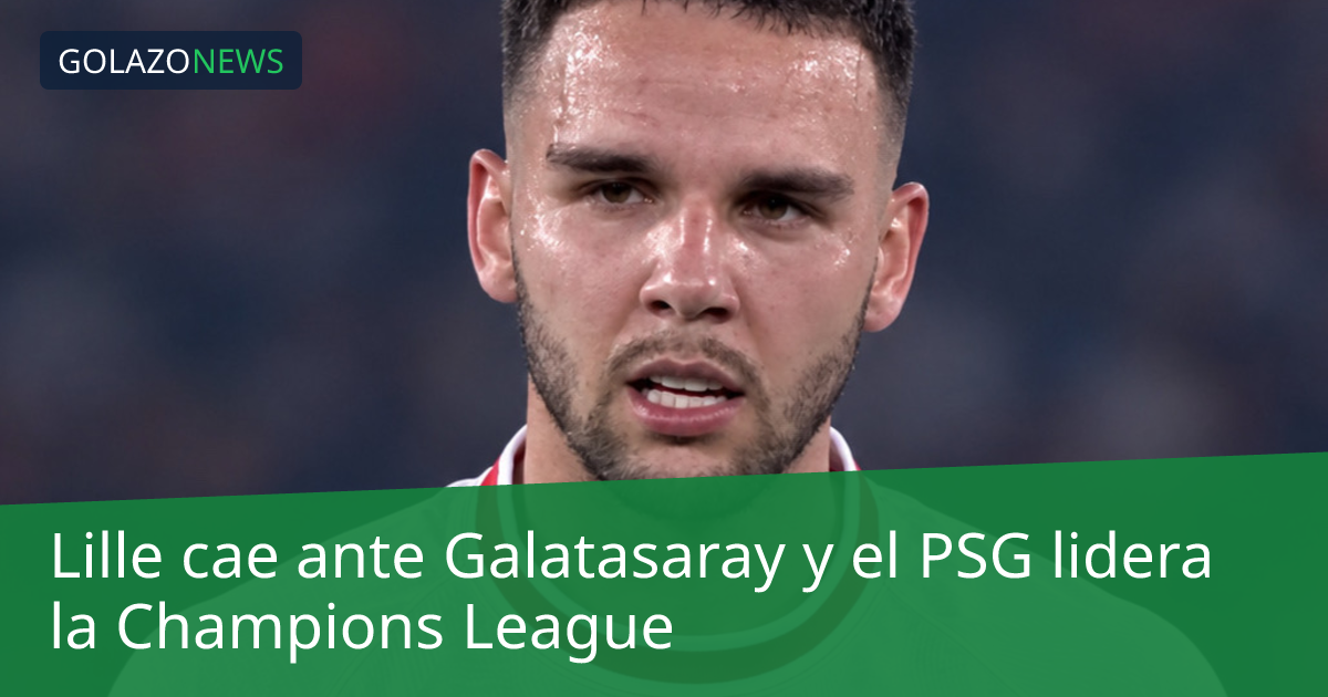 Lille cae ante Galatasaray y el PSG lidera la Champions League