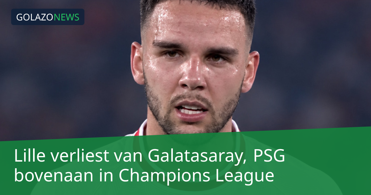 Lille verliest van Galatasaray, PSG bovenaan in Champions League